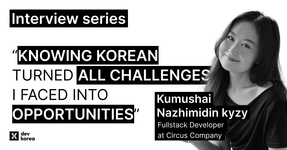 From student to developer: Turning challenges in Korea into opportunities