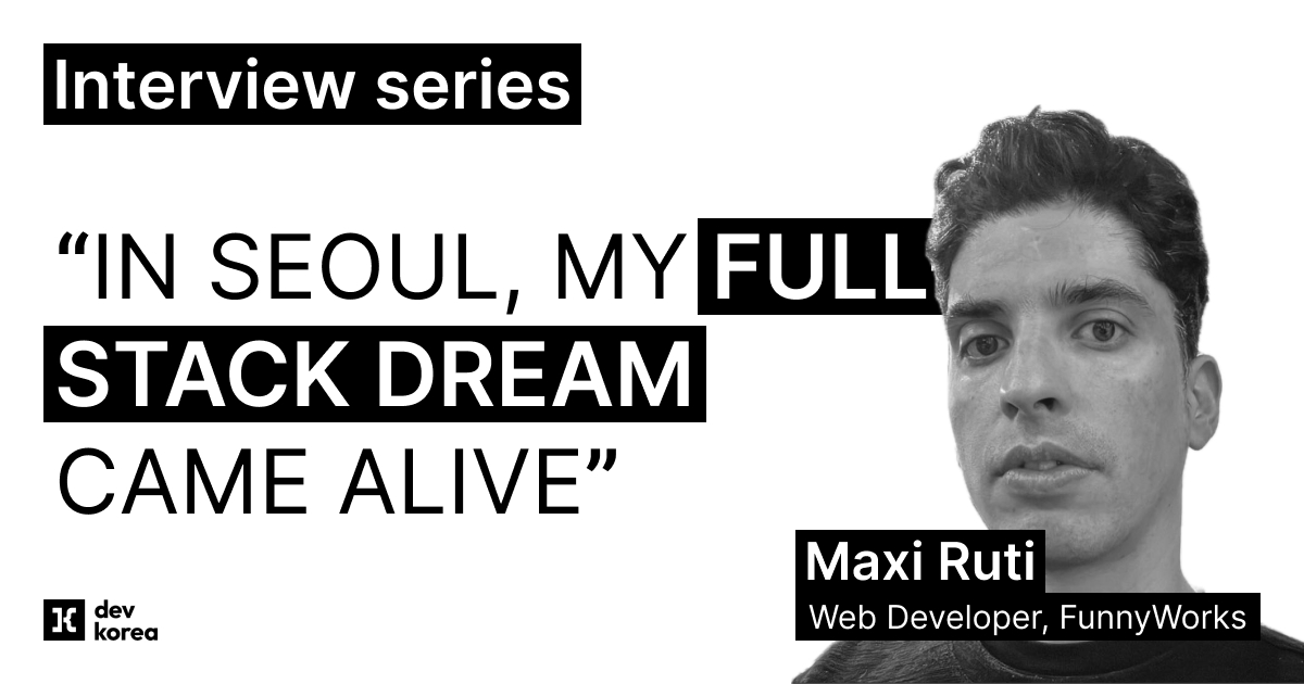 From Argentina to Korea: Max’s journey into tech in Seoul