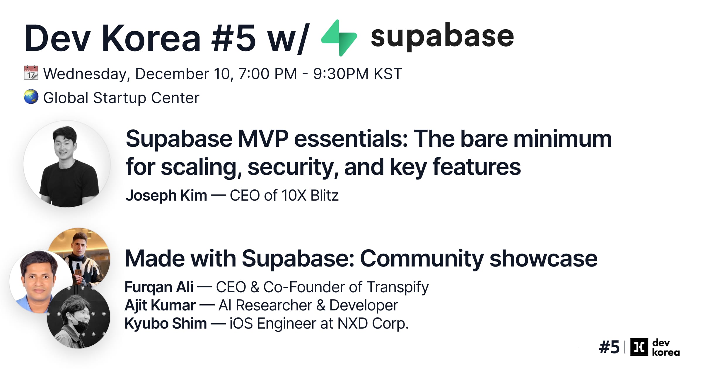 Supabase is coming to Seoul! Join us and celebrate with the community.

Take part in this tech get-together, networking opportunities, talks, and of course, swag.

​​​​We'll have great conversations, friendly faces, and a relaxed atmosphere—perfect for connecting and unwinding. Can't wait to see you there!